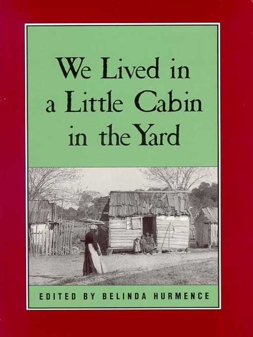 Title details for We Lived in a Little Cabin in the Yard by Belinda Hurmence - Available